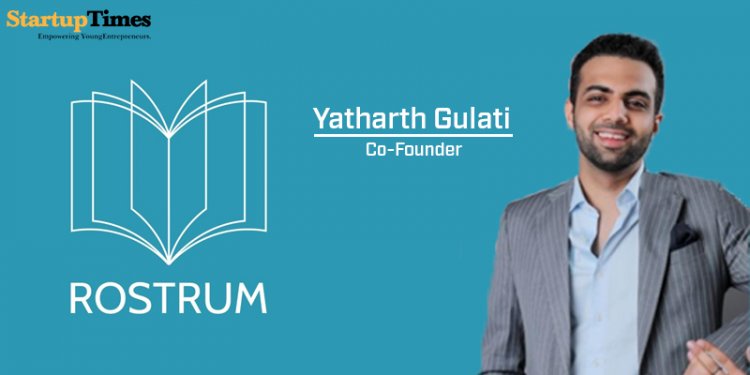 Meet Yatharth, the founder of Rostrum who left his job in London to start his education consultancy platform in India.