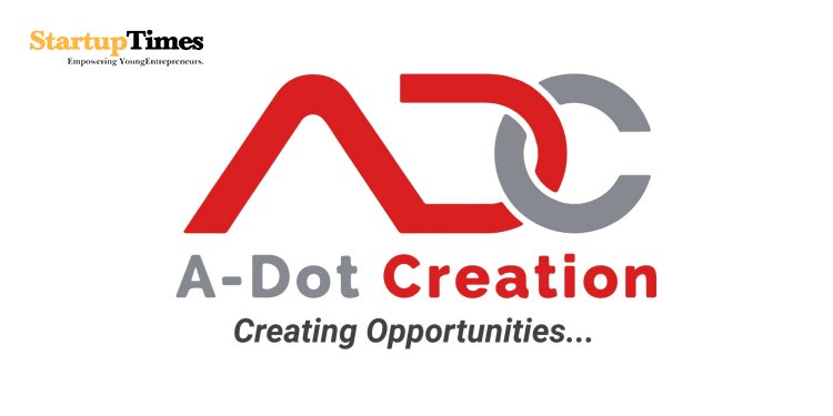 A-Dot Creation is the ray of hope for Entrepreneurs and Startups
