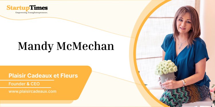 Mandy McMechan -  The founder of Plaisir Cadeaux et Fleurs
