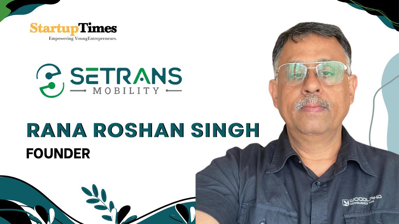 Powering the Future: How Rana Roshan Singh is Redefining EV Infrastructure with Setrans Mobility