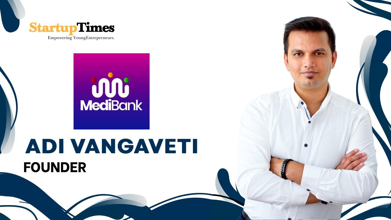 Revolutionizing Healthcare in India: The Vision of Adi Vangaveti and MediBank
