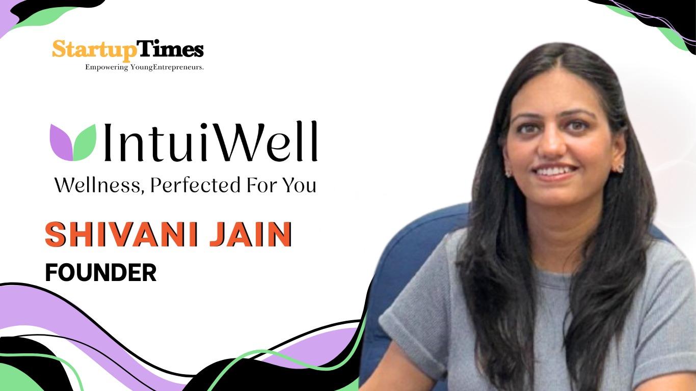 IntuiWell: Redefining Wellness Through Balance, Science, and Self-Trust — The Journey of Shivani Jain