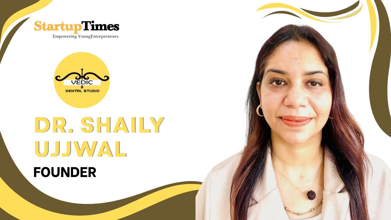 Redefining Smiles with Compassion – The Journey of Dr. Shaily Ujjwal & Vedic Dental Studio