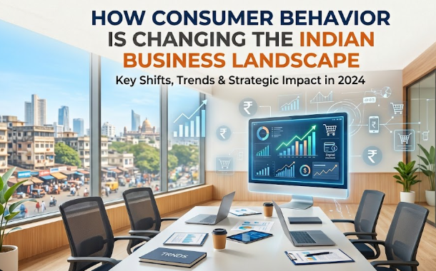 How Consumer Behavior Is Changing the Indian Business Landscape
