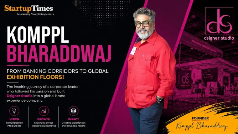 From Banking Corridors to Global Exhibition Floors: How Komppl Bharaddwaj Built Dsigner Studio into a Brand Experience Company
