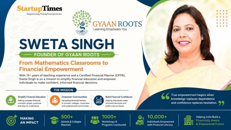 From Mathematics Classrooms to Financial Empowerment: How Sweta Singh is Building a Movement Through Gyaan Roots