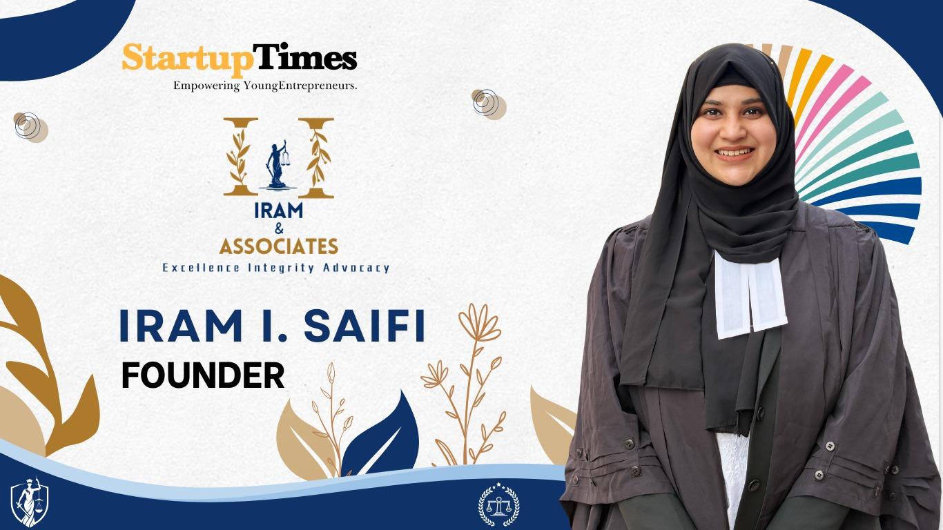 Empowering Justice: How Iram I. Saifi Is Redefining Legal Practice for Startups and Social Good