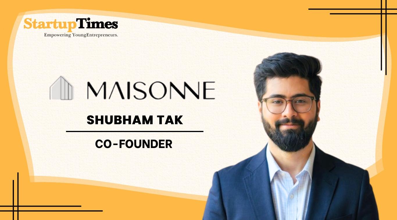 Reimagining Global Commerce: The Story of Shubham Tak and Maisonne