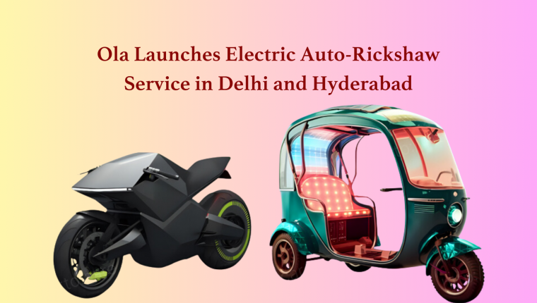 Ola Launches Electric Auto-Rickshaw Service in Delhi and Hyderabad