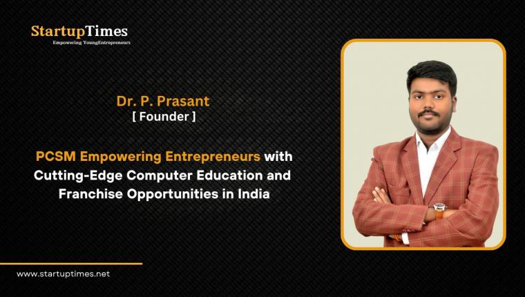 PCSM: Empowering Entrepreneurs with Cutting-Edge Computer Education and Franchise Opportunities in India