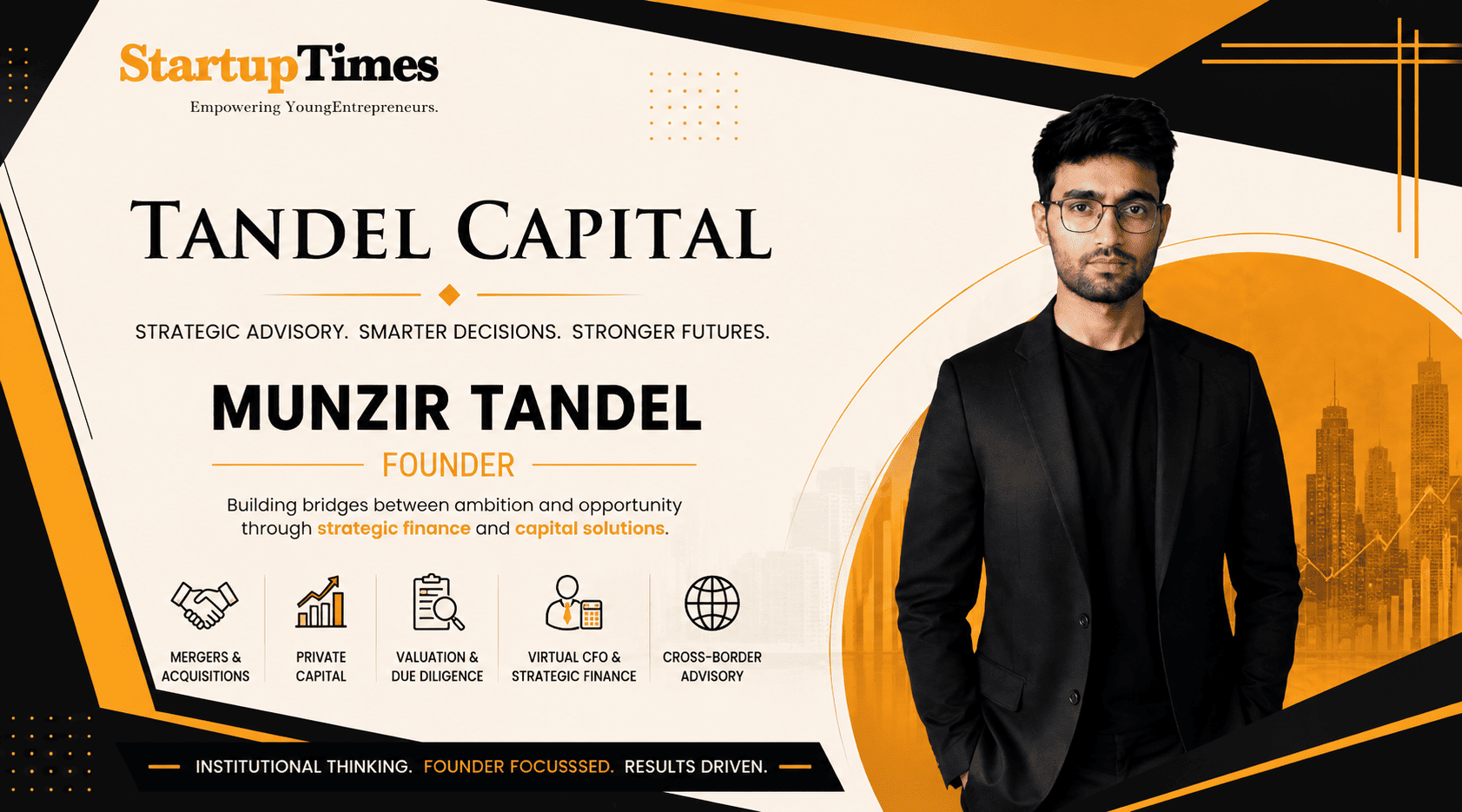 Building Institutional Advisory with Tandel Capital: Munzir Tandel’s Journey in M&A, Capital and Strategic Finance