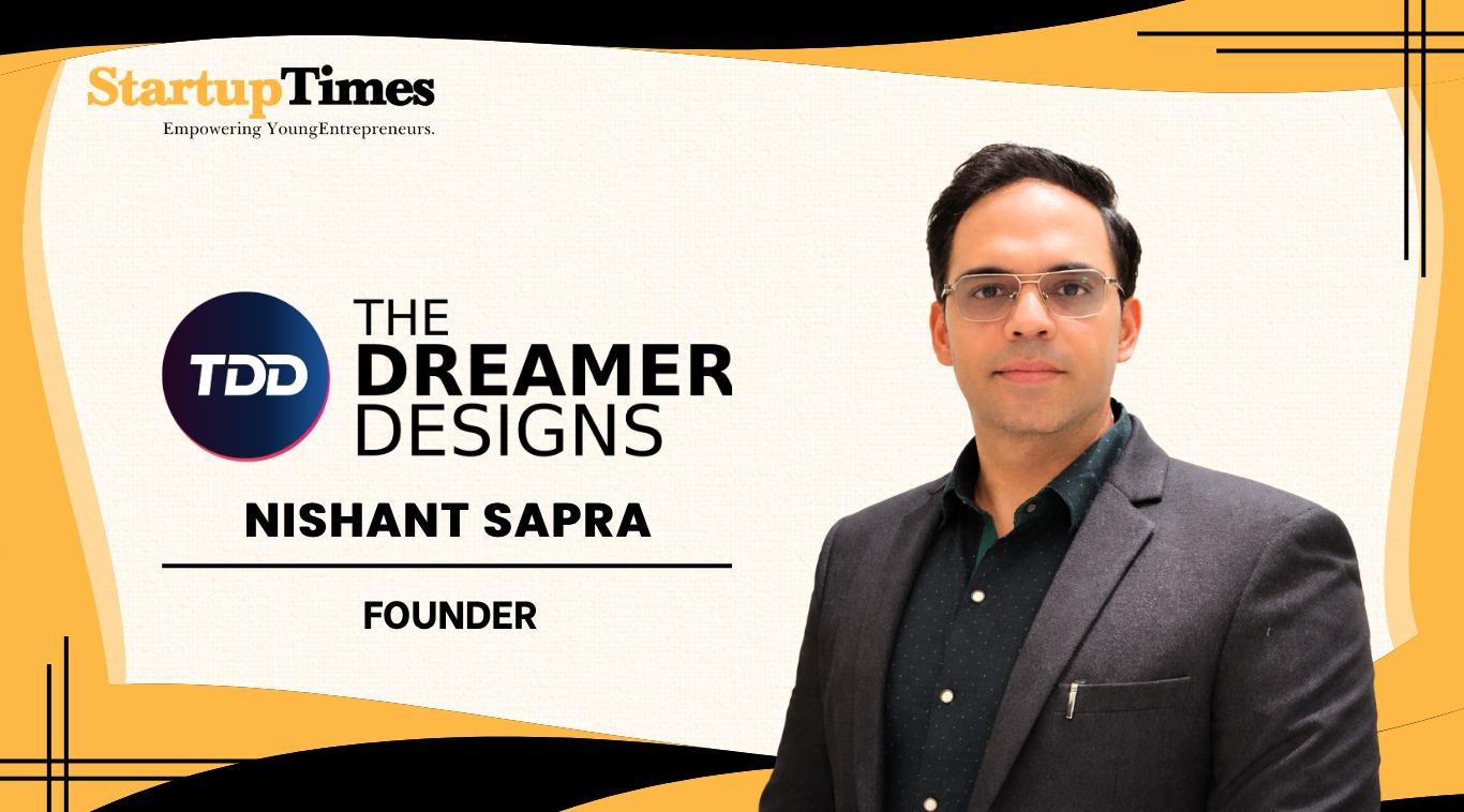 Designing Solutions: Nishant Sapra & The Dreamer Designs Journey