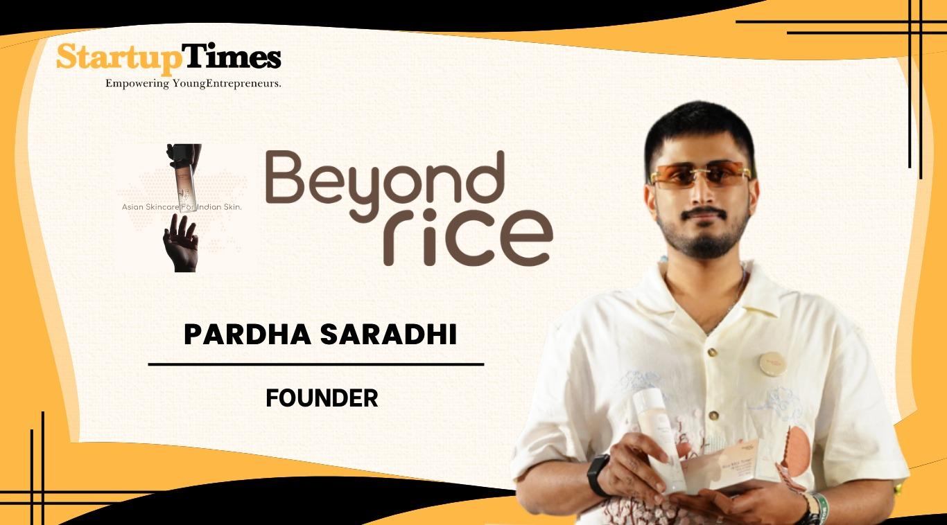 How Pardha Saradhi Turned Rice Legacy into Beyond Rice Skincare Brand