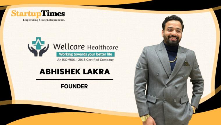Abhishek Lakra: Building Wellcare Healthcare with Purpose