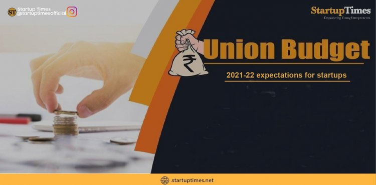 Union Budget 2021-22 expectations for startups