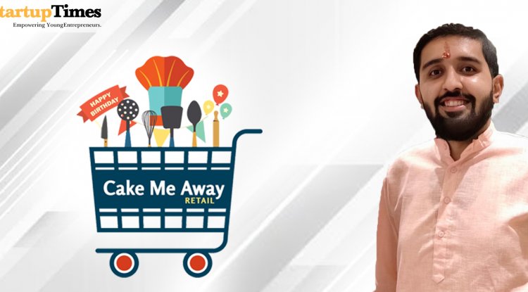Praveen, a civil engineer chose his passion and today he is the founder of  'Cake Me Away Retail' - Startup Times- Leading Media Agency
