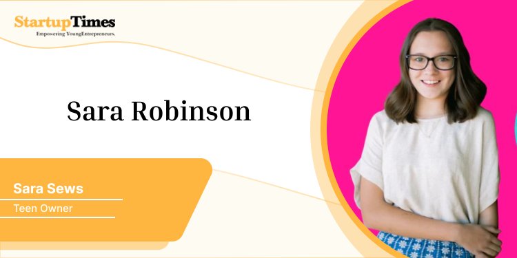 Sara Robinson, Adolescent founder of Sara Sews