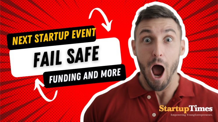 Next Startup Event - Fail Safe (Funding & More)