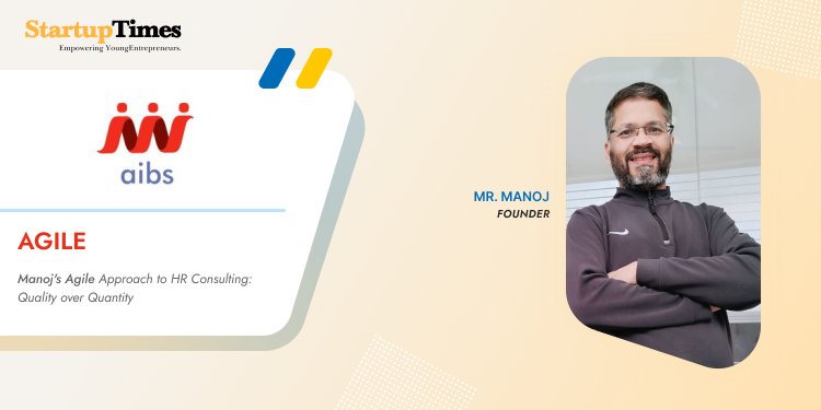 "Manoj's Agile Approach to an HR Consulting: Quality over Quantity"