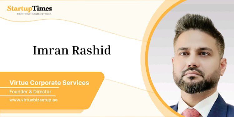 Expert Interview: Valuable Insights from Imran Rashid on Business Setup