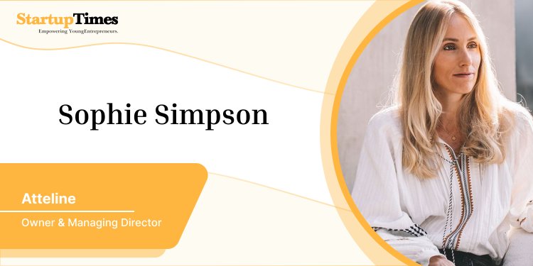 Sophie Simpson - The founder and Managing director of Atteline