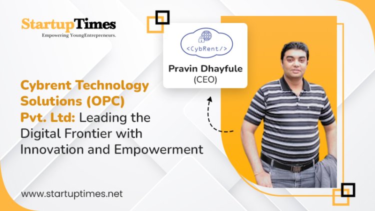Cybrent Technology Solutions (OPC) Pvt. Ltd: Leading the Digital Frontier with  Innovation and Empowerment