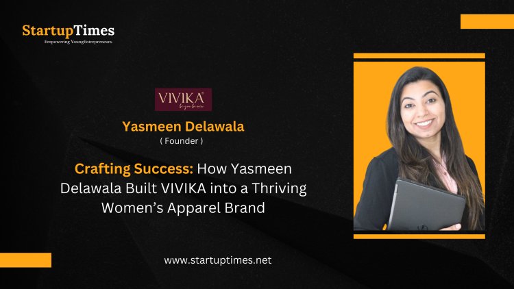 Crafting Success How Yasmeen Delawala Built VIVIKA into a Thriving Women’s Apparel Brand