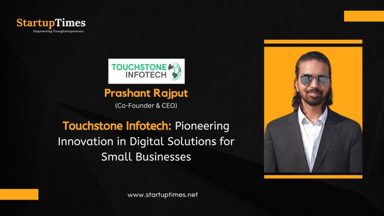 Touchstone Infotech Pioneering Innovation in Digital Solutions for Small Businesses