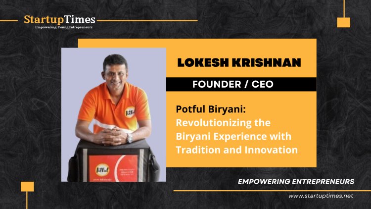 Potful Biryani Revolutionizing the Biryani Experience with Tradition and Innovation