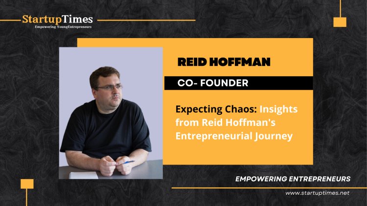  Expecting Chaos Insights from Reid Hoffman's Entrepreneurial Journey