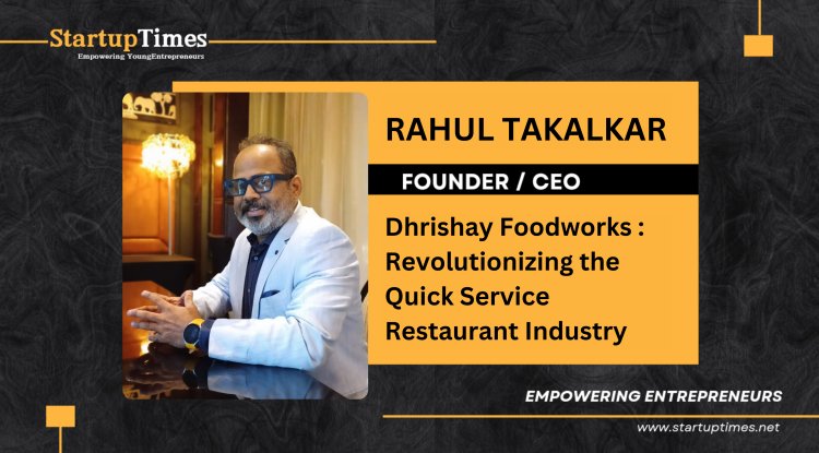 Dhrishay Foodworks LLP: Revolutionizing the Quick Service Restaurant Industry