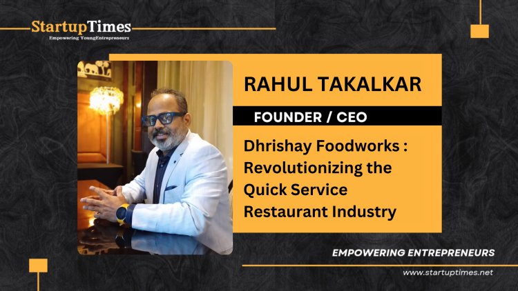 Dhrishay Foodworks LLP Revolutionizing the Quick Service Restaurant Industry