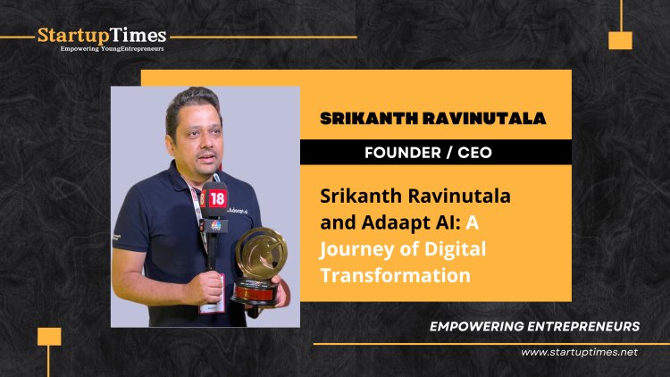 Srikanth Ravinutala and Adaapt AI : A Journey of Digital  Transformation