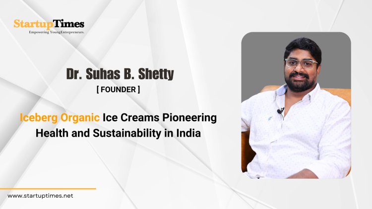 Iceberg Organic Ice Creams Pioneering Health and Sustainability in India