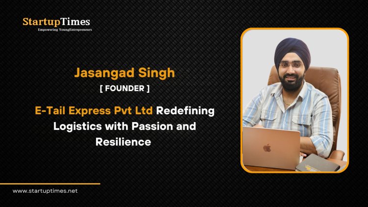 E-Tail Express Pvt Ltd Redefining Logistics with Passion and Resilience 