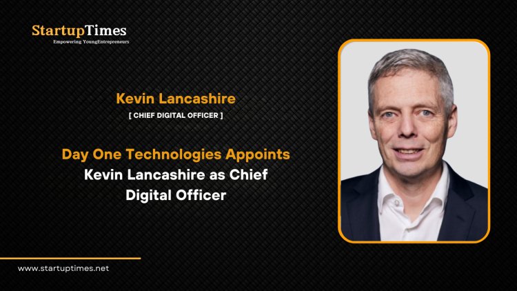 Day One Technologies Appoints Kevin Lancashire as Chief Digital Officer 